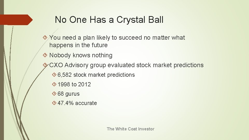 No One Has a Crystal Ball You need a plan likely to succeed no