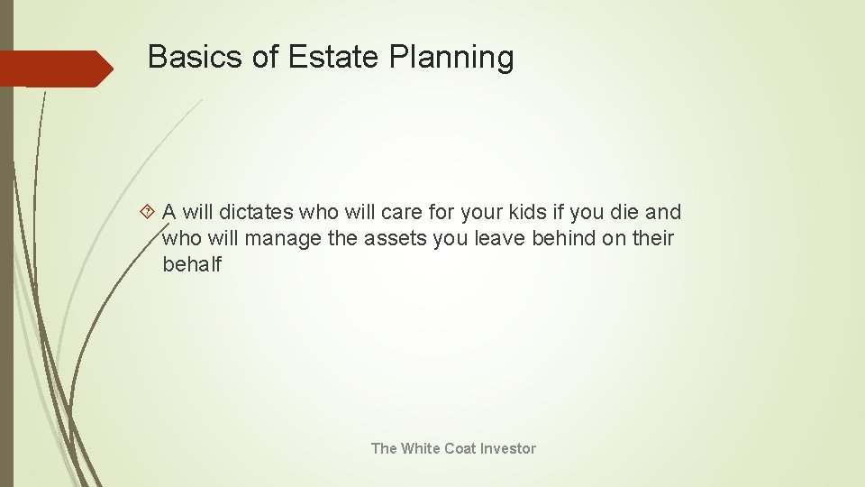Basics of Estate Planning A will dictates who will care for your kids if