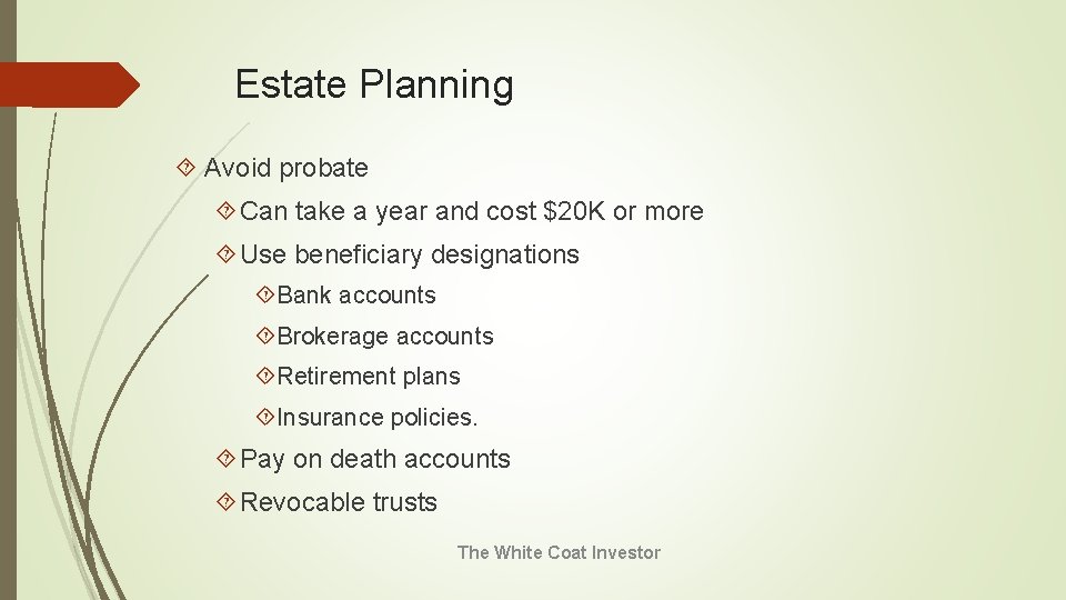 Estate Planning Avoid probate Can take a year and cost $20 K or more