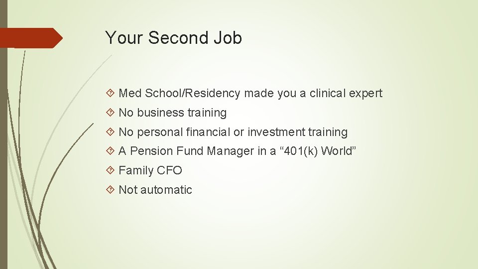 Your Second Job Med School/Residency made you a clinical expert No business training No