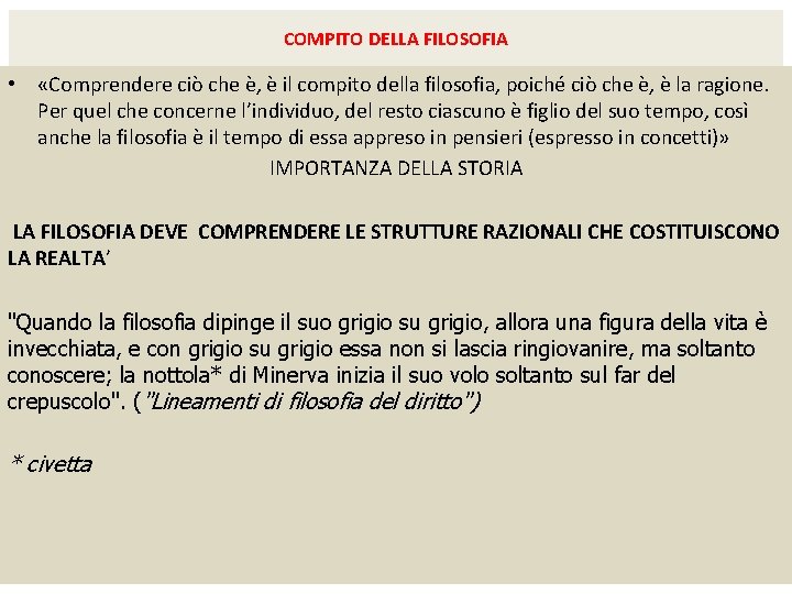 COMPITO DELLA FILOSOFIA • «Comprendere ciò che è, è il compito della filosofia, poiché