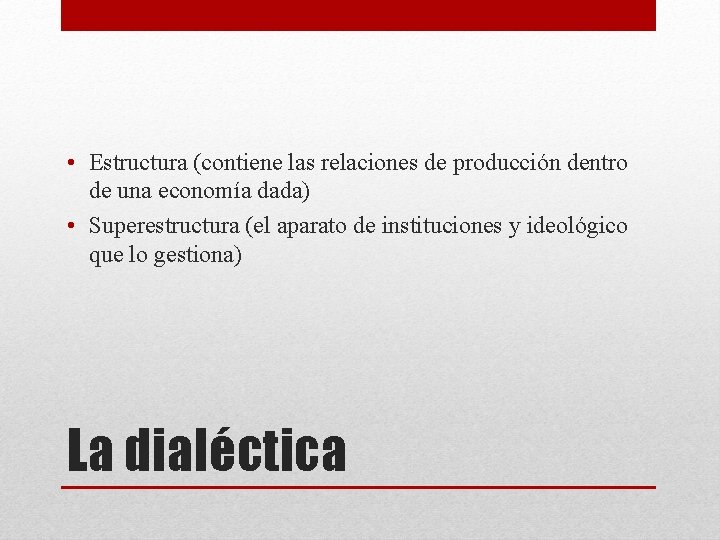  • Estructura (contiene las relaciones de producción dentro de una economía dada) •