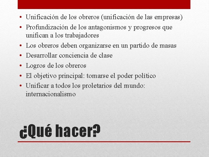  • Unificación de los obreros (unificación de las empresas) • Profundización de los