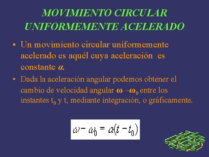 MOVIMIENTO CIRCULAR UNIFORMEMENTE ACELERADO • Un movimiento circular uniformemente acelerado es aquél cuya aceleración