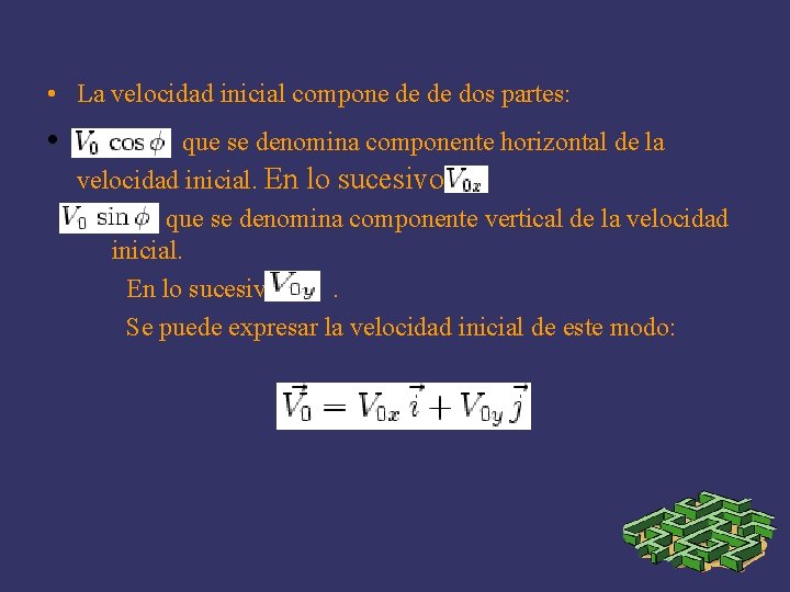  • La velocidad inicial compone de de dos partes: • que se denomina