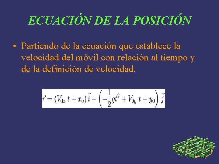 ECUACIÓN DE LA POSICIÓN • Partiendo de la ecuación que establece la velocidad del