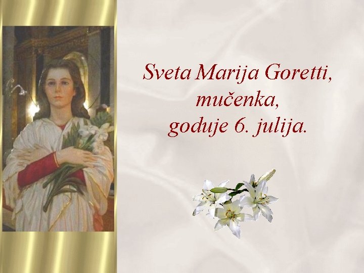 Sveta Marija Goretti, mučenka, goduje 6. julija. 