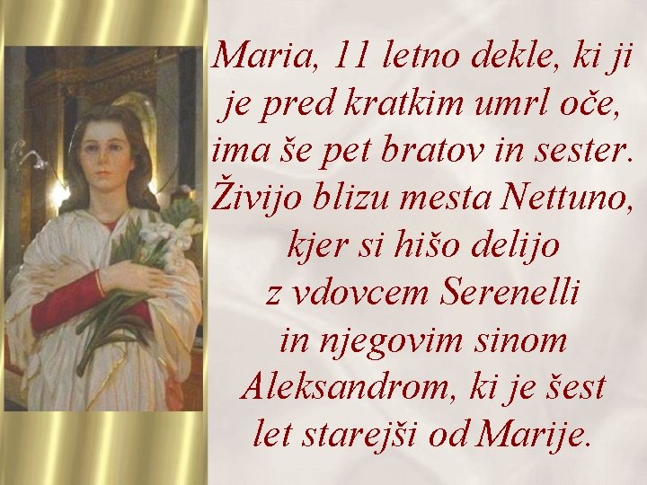 Maria, 11 letno dekle, ki ji je pred kratkim umrl oče, ima še pet