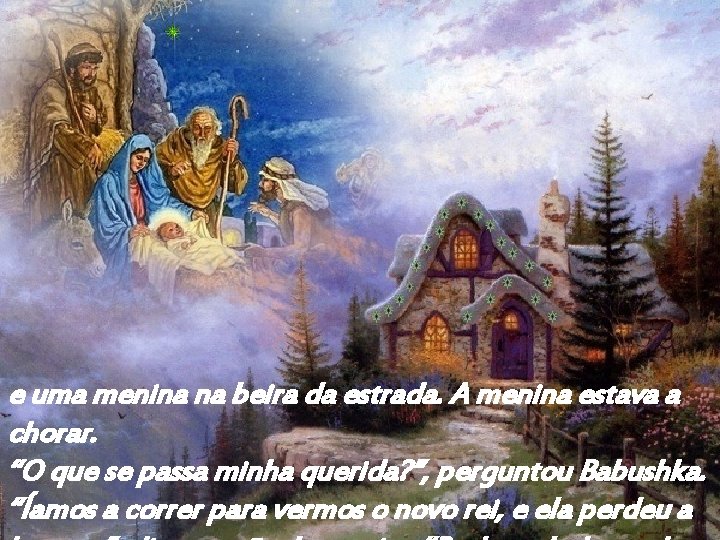 e uma menina na beira da estrada. A menina estava a chorar. “O que