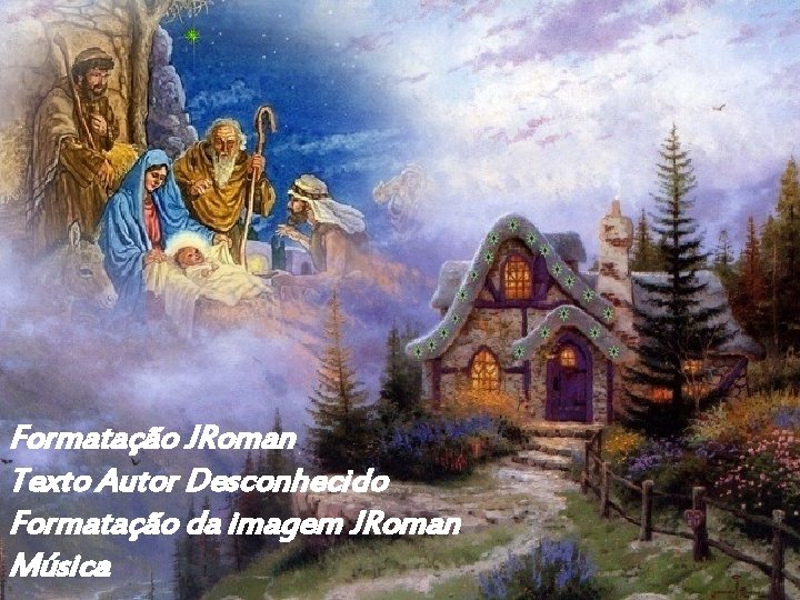 Formatação JRoman Texto Autor Desconhecido Formatação da imagem JRoman Música 