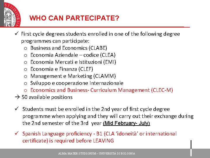 WHO CAN PARTECIPATE? ü First cycle degrees students enrolled in one of the following