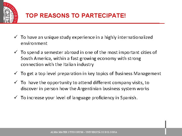 TOP REASONS TO PARTECIPATE! ü To have an unique study experience in a highly