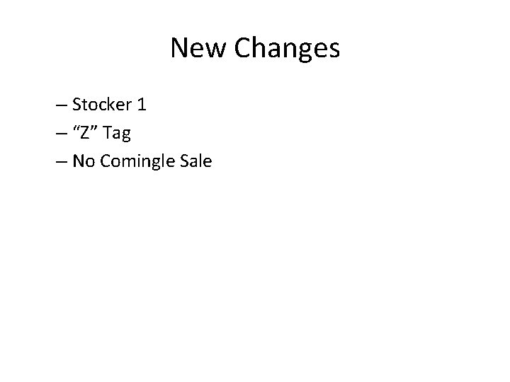 New Changes – Stocker 1 – “Z” Tag – No Comingle Sale 