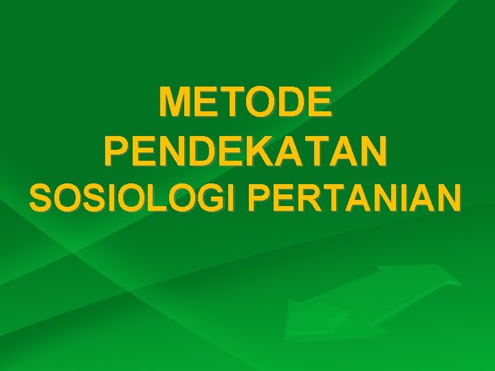 METODE PENDEKATAN SOSIOLOGI PERTANIAN 