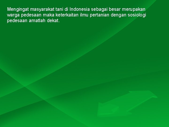 Mengingat masyarakat tani di Indonesia sebagai besar merupakan warga pedesaan maka keterkaitan ilmu pertanian Mengingat masyarakat tani di Indonesia sebagai besar merupakan warga pedesaan maka keterkaitan ilmu pertanian