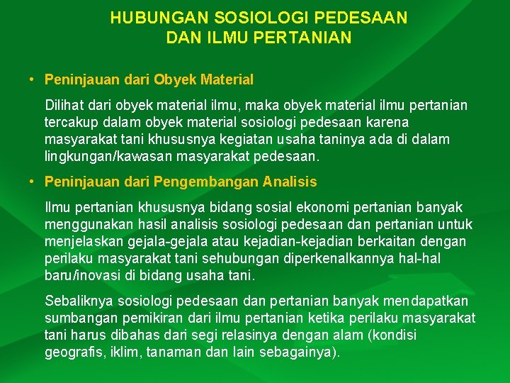 HUBUNGAN SOSIOLOGI PEDESAAN DAN ILMU PERTANIAN • Peninjauan dari Obyek Material Dilihat dari obyek