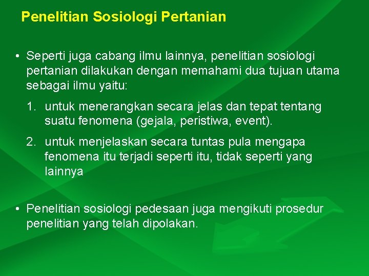 Penelitian Sosiologi Pertanian • Seperti juga cabang ilmu lainnya, penelitian sosiologi pertanian dilakukan dengan