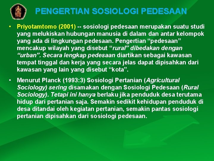 PENGERTIAN SOSIOLOGI PEDESAAN • Priyotamtomo (2001) -- sosiologi pedesaan merupakan suatu studi yang melukiskan PENGERTIAN SOSIOLOGI PEDESAAN • Priyotamtomo (2001) -- sosiologi pedesaan merupakan suatu studi yang melukiskan