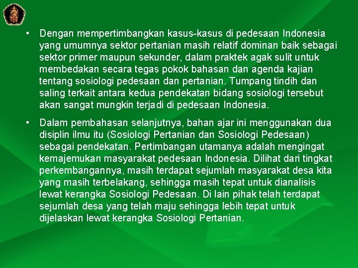 • Dengan mempertimbangkan kasus-kasus di pedesaan Indonesia yang umumnya sektor pertanian masih relatif • Dengan mempertimbangkan kasus-kasus di pedesaan Indonesia yang umumnya sektor pertanian masih relatif