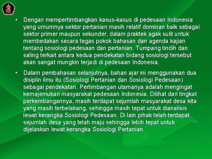  • Dengan mempertimbangkan kasus-kasus di pedesaan Indonesia yang umumnya sektor pertanian masih relatif