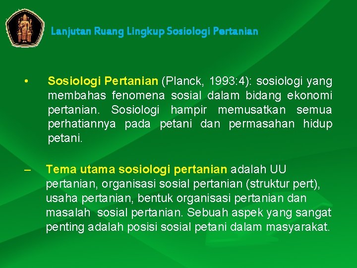Lanjutan Ruang Lingkup Sosiologi Pertanian • Sosiologi Pertanian (Planck, 1993: 4): sosiologi yang membahas Lanjutan Ruang Lingkup Sosiologi Pertanian • Sosiologi Pertanian (Planck, 1993: 4): sosiologi yang membahas