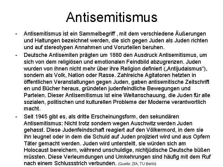 Antisemitismus - - - Antisemitismus ist ein Sammelbegriff , mit dem verschiedene Äußerungen und