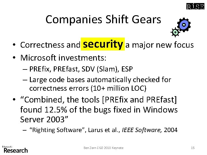 Companies Shift Gears • Correctness and security a major new focus • Microsoft investments: