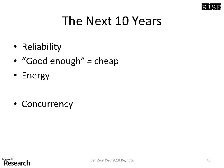 The Next 10 Years • Reliability • “Good enough” = cheap • Energy •