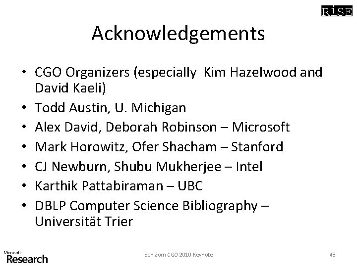 Acknowledgements • CGO Organizers (especially Kim Hazelwood and David Kaeli) • Todd Austin, U.