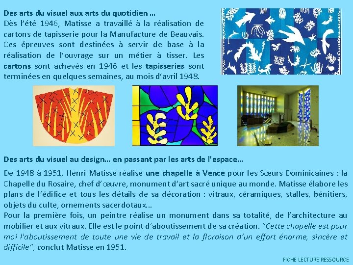 Des arts du visuel aux arts du quotidien … Dès l’été 1946, Matisse a