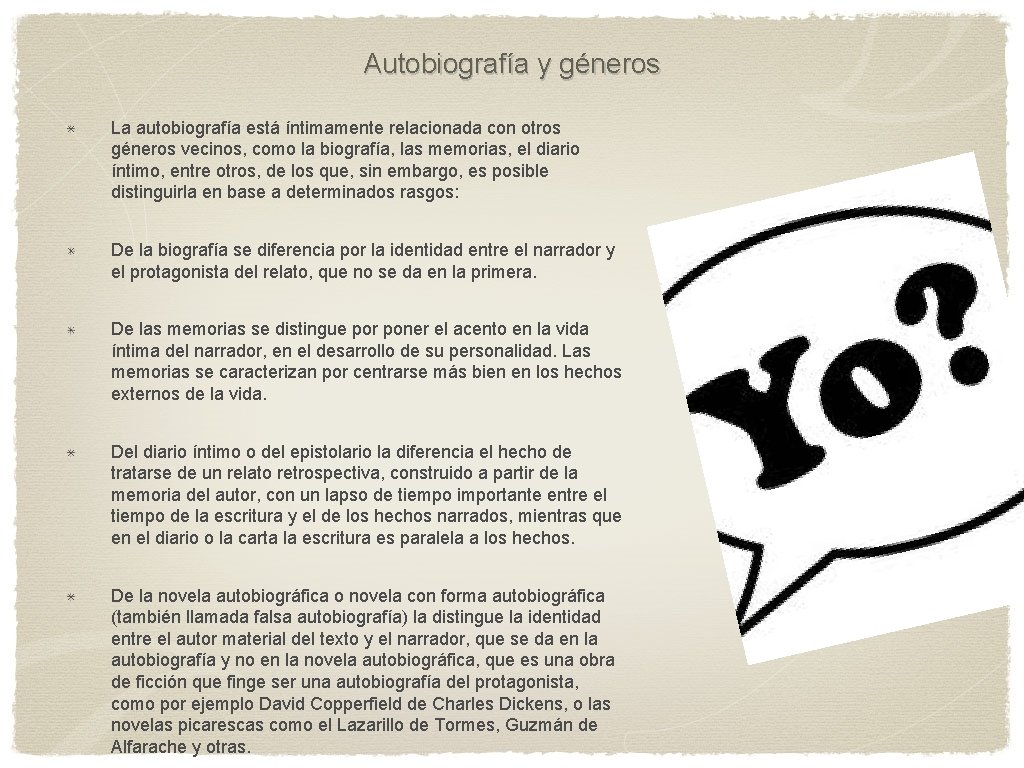 Autobiografía y géneros La autobiografía está íntimamente relacionada con otros géneros vecinos, como la