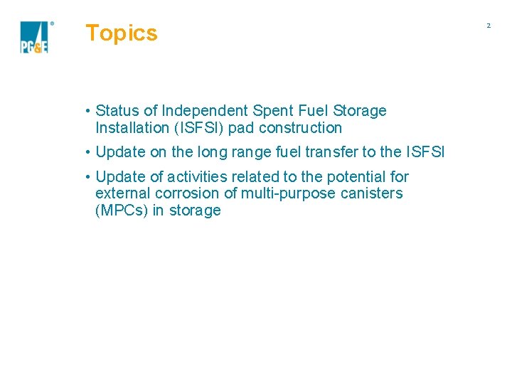 Topics • Status of Independent Spent Fuel Storage Installation (ISFSI) pad construction • Update