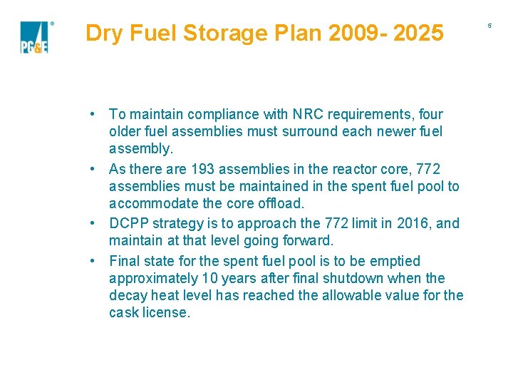 Dry Fuel Storage Plan 2009 - 2025 • To maintain compliance with NRC requirements,