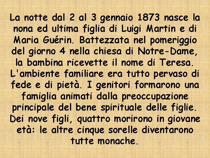 La notte dal 2 al 3 gennaio 1873 nasce la nona ed ultima figlia