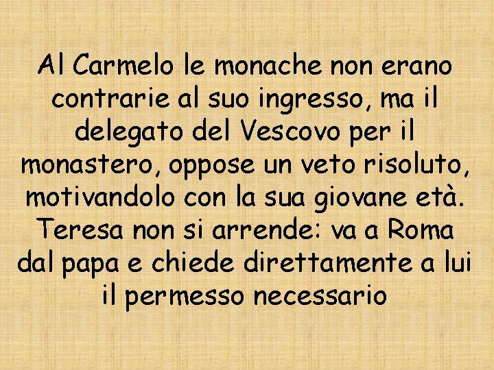 Al Carmelo le monache non erano contrarie al suo ingresso, ma il delegato del