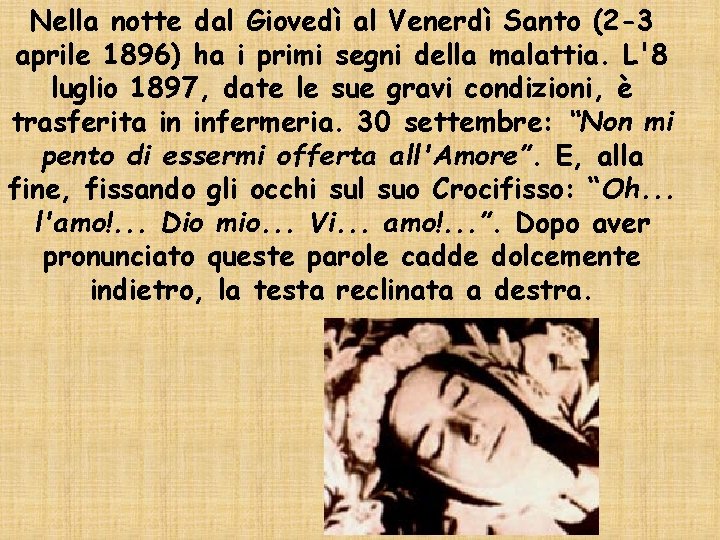 Nella notte dal Giovedì al Venerdì Santo (2 -3 aprile 1896) ha i primi