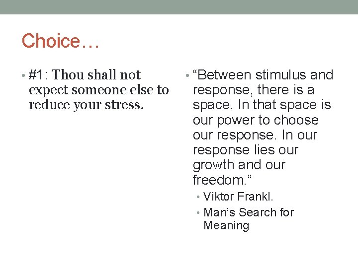 Choice… • #1: Thou shall not expect someone else to reduce your stress. •