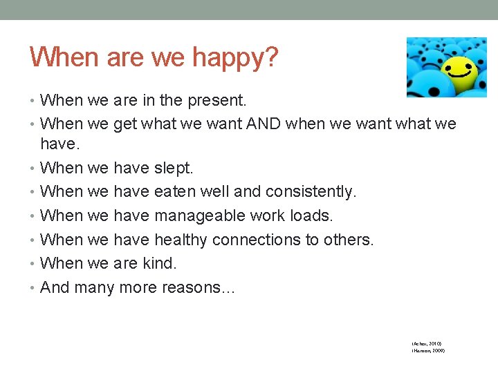 When are we happy? • When we are in the present. • When we