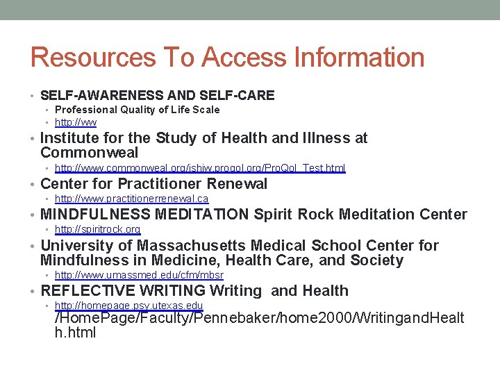 Resources To Access Information • SELF-AWARENESS AND SELF-CARE • Professional Quality of Life Scale