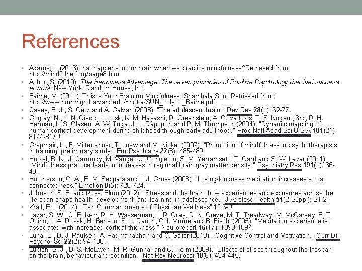 References • Adams, J. (2013). hat happens in our brain when we practice mindfulness?