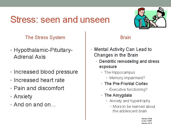 Stress: seen and unseen The Stress System • Hypothalamic-Pituitary- Adrenal Axis • Increased blood