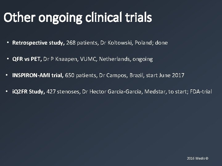 Other ongoing clinical trials • Retrospective study, 268 patients, Dr Koltowski, Poland; done •