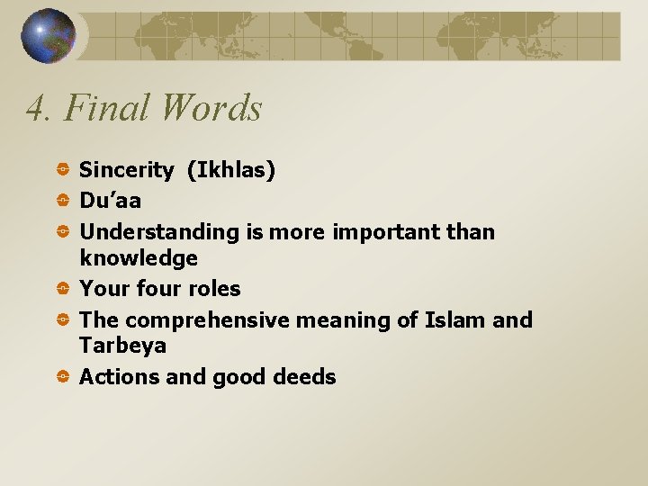 4. Final Words Sincerity (Ikhlas) Du’aa Understanding is more important than knowledge Your four