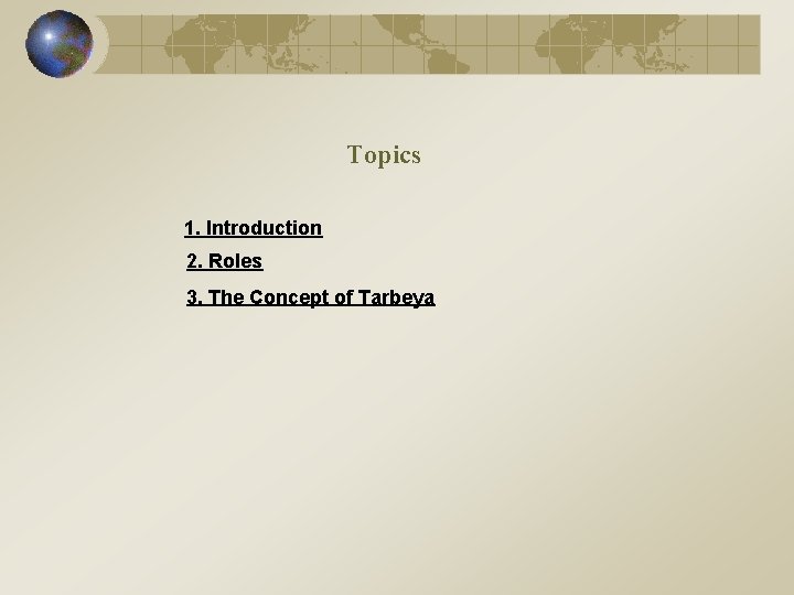 Topics 1. Introduction 2. Roles 3. The Concept of Tarbeya 