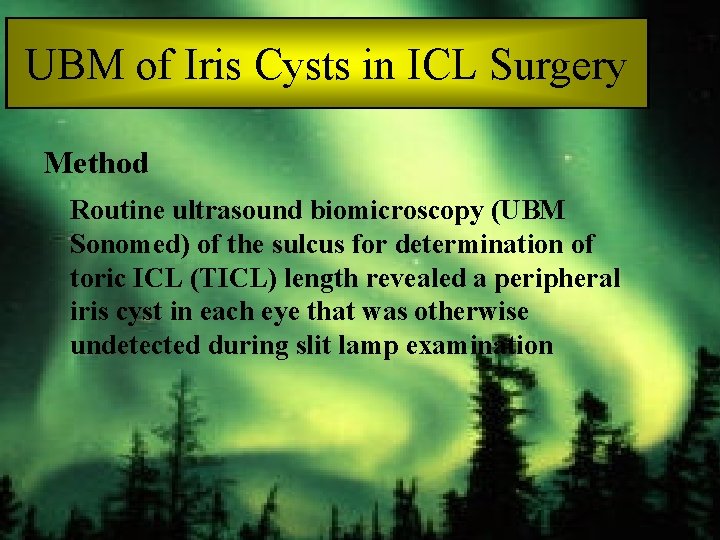 UBM of Iris Cysts in ICL Surgery Method Routine ultrasound biomicroscopy (UBM Sonomed) of