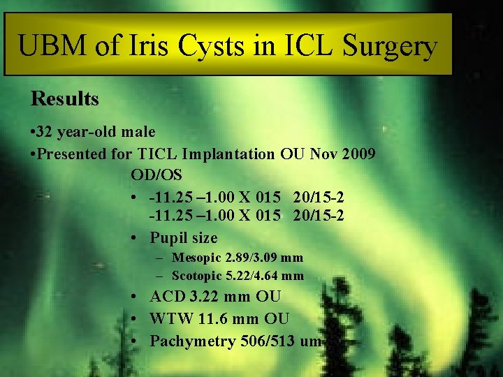 UBM of Iris Cysts in ICL Surgery Results • 32 year-old male • Presented