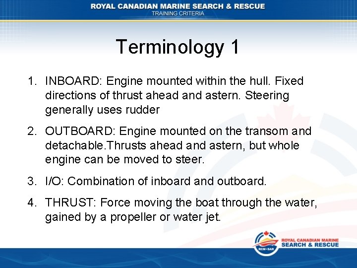 Terminology 1 1. INBOARD: Engine mounted within the hull. Fixed directions of thrust ahead Terminology 1 1. INBOARD: Engine mounted within the hull. Fixed directions of thrust ahead