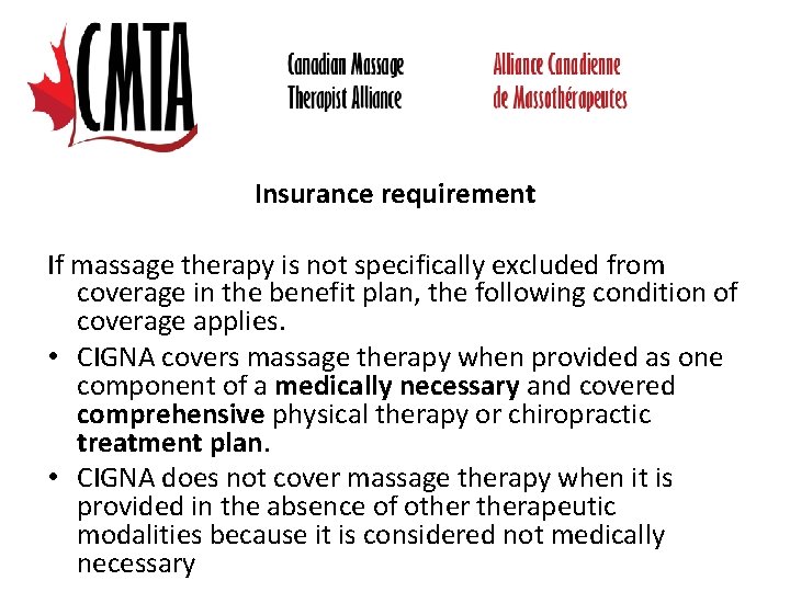 Insurance requirement If massage therapy is not specifically excluded from coverage in the benefit