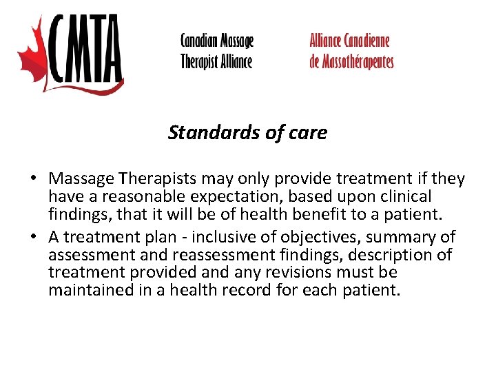 Standards of care • Massage Therapists may only provide treatment if they have a