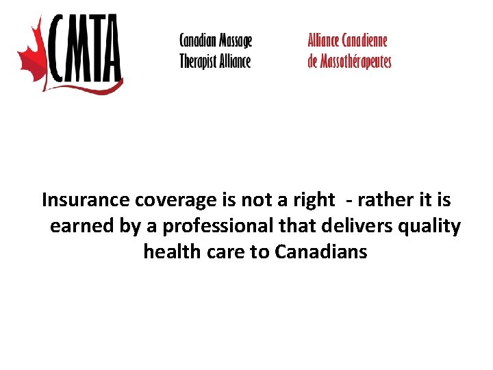 Insurance coverage is not a right - rather it is earned by a professional